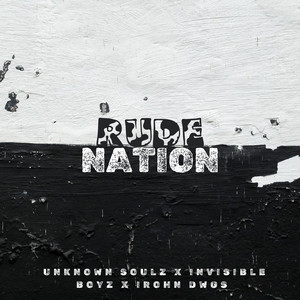 Rude Nation by Unknown Soulz, Invincible Boyz, IRohn Dwgs