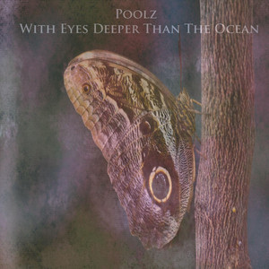 With Eyes Deeper Than The Ocean by Poolz