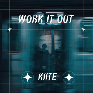 WORK IT OUT by KIITE