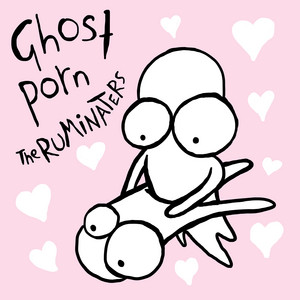 Ghost Porn by The Ruminaters