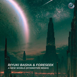 A New World (HYMNOTIZE Remix) - Extended Mix by Riyuki Basha, Foreseek, HYMNOTIZE