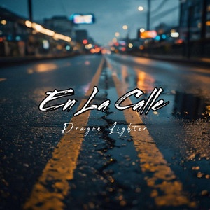 En La Calle by Dragon Lighter