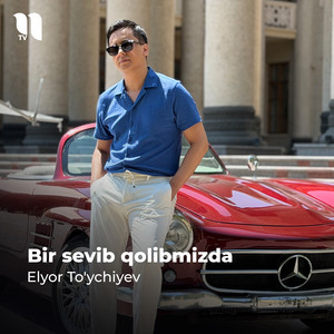 Bir sevib qolibmizda by Elyor To'ychiyev