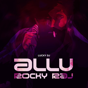 LUCKY DJ & Raaz Zx - Allu Rocky Raj