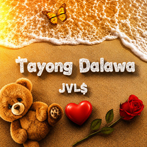 Tayong Dalawa by JVL$