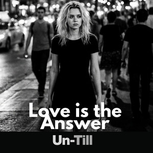 Love is the Answer by Un-Till