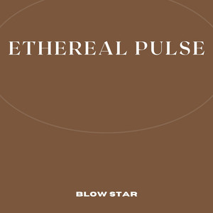 Ethereal Pulse by Blow Star