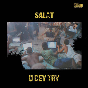 U Dey Try by Salat Nwaiyoo