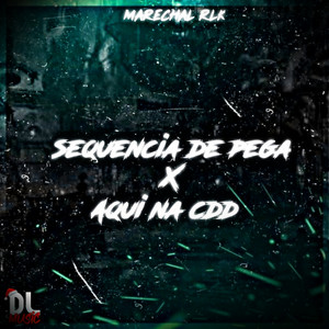 MARECHAL RLK - Sequência de Pega X Aqui na Cdd