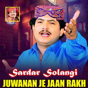 Sardar Solangi - Juwanan Je Jaan Rakh