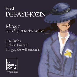 Mirage. Dans la grotte des sirènes by Fred de Faye-Jozin, Julie Fuchs, Heloïse Luzzati, Tanguy de Williencourt