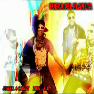 Fuera Del Planeta (feat. Jowell & Randy & Eloy) by Zion, Jowell & Randy, Eloy