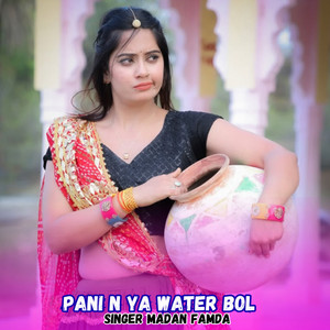 Pani N Ya Water Bol by Singer Madan Famda