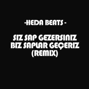 Heda Beats - Siz Sap Gezersiniz Biz Saplar Geçeriz