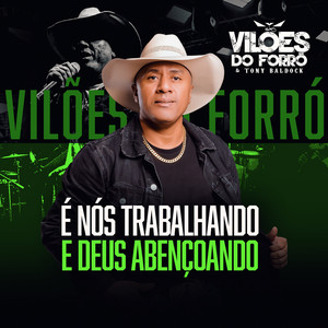 Vilões do Forró e Tony Baldock - É Nós Trabalhando e Deus Abençoando