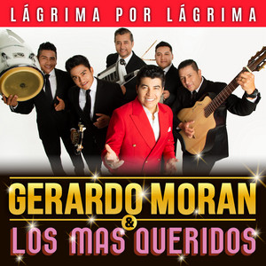 Gerardo Morán & Los Mas Queridos - Lágrima Por Lágrima