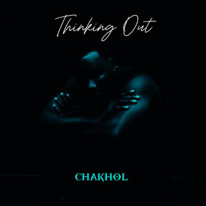 Thinking Out by Chakhol