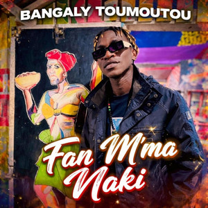 Fan M'ma Naki by Bangaly Toumoutou