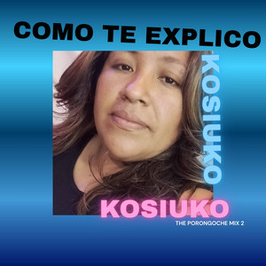 Como te explico by KOSIUKO
