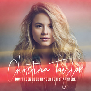 Don't Look Good in Your T-Shirt Anymore by Christina Taylor