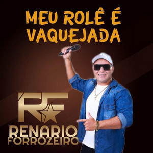 Renario Forrozeiro - Meu Rolê É Vaquejada