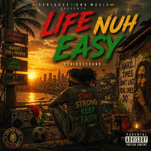 Life Nuh Easy by Serioussound