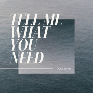 Tell Me What You Need by Dulio Jamo