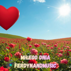 MIŁEGO DNIA by FerdynandMusic