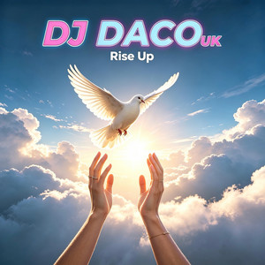 Rise Up by DJ DACO UK