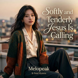 Softly and tenderly Jesus is calling by Melopeak