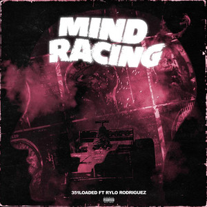 Mind Racing by 351loaded, Rylo Rodriguez