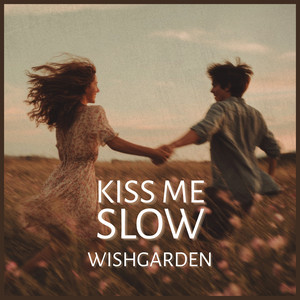 Kiss Me Slow by Wishgarden