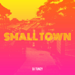 DJ Tunzy - Small Town