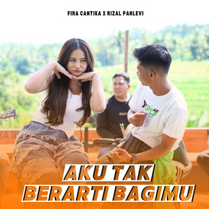 Fira Cantika & Rizal Pahlevi - Aku Tak Berarti Bagimu