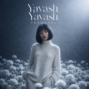 yavash yavash by ferovaal