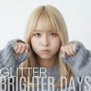 BRIGHTER DAYS by GLITTER
