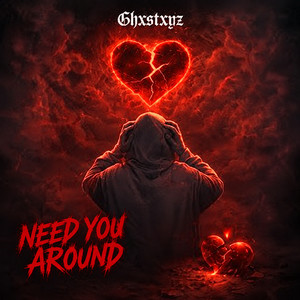 Need you around by Ghxstxyz