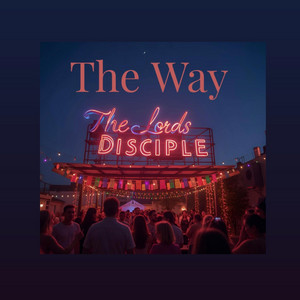 TheLordsDisciple - The Way
