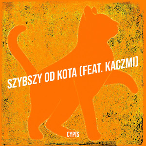 Cypis - Szybszy Od Kota (feat. Kaczmi)