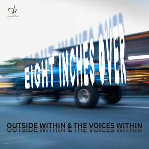 Eight Inches Over by Outside Within, The Voices Within