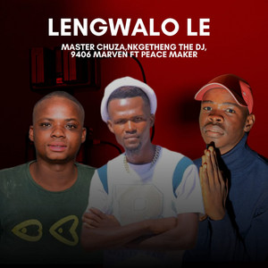 Lengwalo Le by Nkgetheng the Dj, Master Chuza, 9406 Marven, Peacemaker