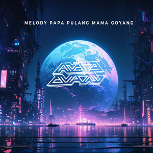 Melody Papa Pulang Mama Goyang by ANDRE DUPONT