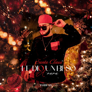 Yahir BN - Santa Claus le dio un beso a mamá (single)