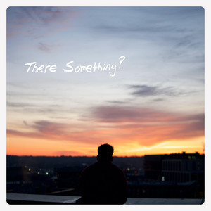 there something? by Jon Hayes