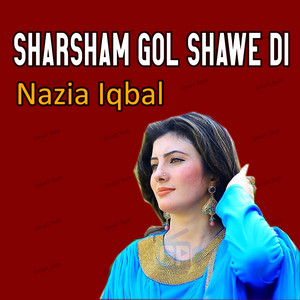 Nazia Iqbal - Sharsham Gol Shawe Di