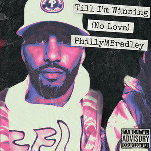 TILL I'M WINNING (NO LOVE) - EXPLICIT DEMO VERSION by Philly M Bradley