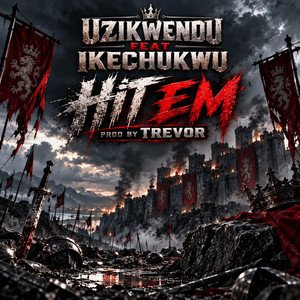 Hit Em by Uzikwendu, Ikechukwu