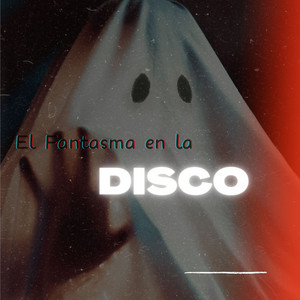 El Fantasma en la Disco by eminenvic