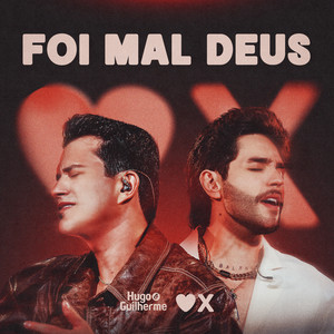 Hugo & Guilherme - Foi Mal Deus (Ao Vivo)