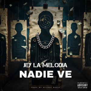 NADIE VE by Jey La Melodia